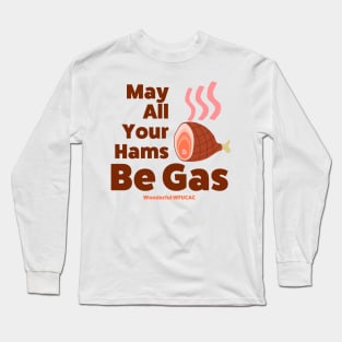 May All Your Ham Be Gas Long Sleeve T-Shirt